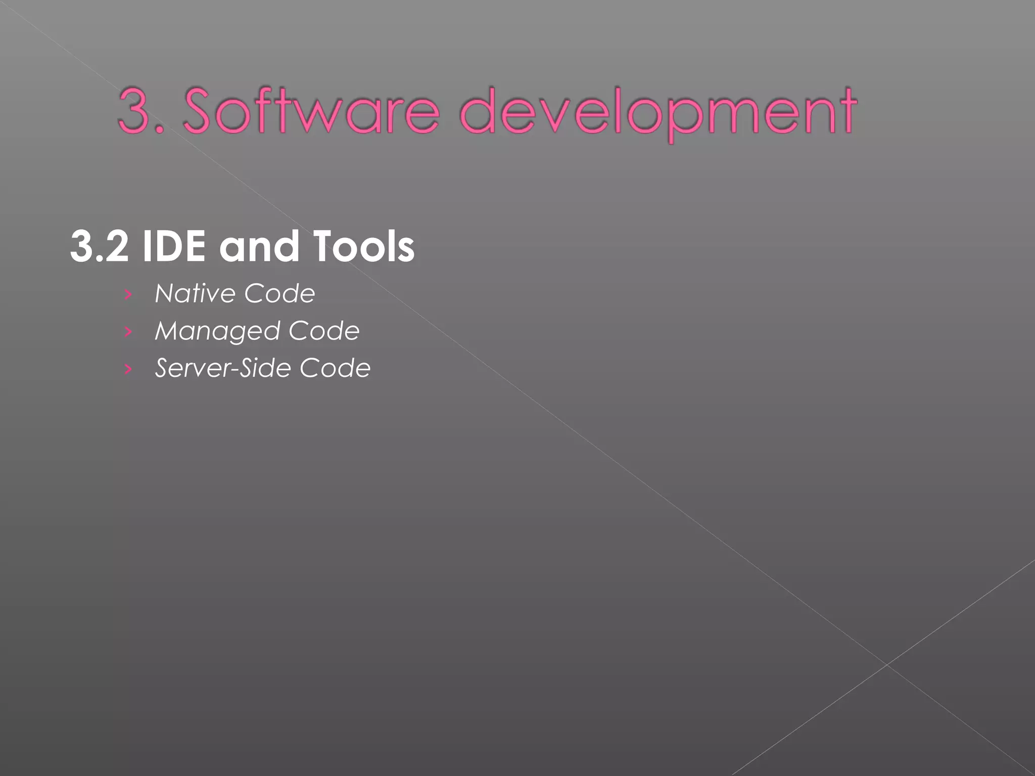 3.2 IDE and Tools
› Native Code
› Managed Code
› Server-Side Code
 