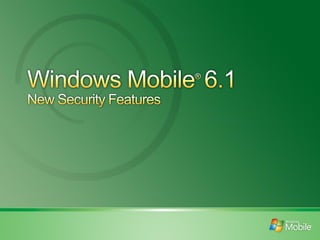 Powerful and convenient management for
Windows Mobile 6.1 devices in an enterprise
                   ®



environment.
These features include:
        Centralized, over-the-air device management
        Advanced policy enforcement, inventory and
        reporting
        Robust inventory and reporting tools


Advantage: Convenient and powerful access to
WM 6.1 devices from a centralized platform.
Requires: System Center Mobile Device Manager
 