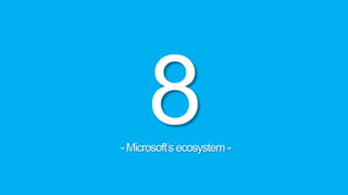 8- Microsoft’s ecosystem -