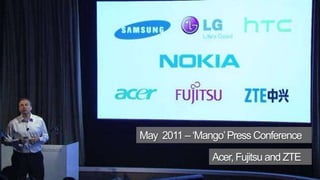 8May  2011 – ‘Mango’ Press ConferenceAcer, Fujitsu and ZTE