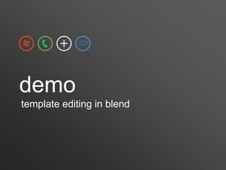 demo
template editing in blend
 