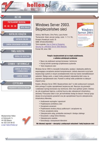 Windows Server 2003.
                           Bezpieczeñstwo sieci
                           Autorzy: Neil Ruston, Chris Peiris, Laura Hunter
                           T³umaczenie: Adam Jarczyk (wstêp, rozdz. 1–7, 9, 10),
                           Grzegorz Kowalczyk (rozdz. 8)
                           ISBN: 978-83-246-0498-2
                           Tytu³ orygina³u: How to Cheat at Designing
                           Security for a Windows Server 2003 Network
                           Format: B5, stron: 584


                                           Pomyœl o bezpieczeñstwie ju¿ na etapie projektowania,
                                                   a unikniesz póŸniejszych problemów
                               • Naucz siê analizowaæ wymogi biznesowe i techniczne
                               • Poznaj techniki sprawnego projektowania systemów
                               • Twórz bezpieczne sieci
                           Windows Server 2003 to niezwykle funkcjonalna, wydajna i skalowalna platforma
                           wspomagaj¹ca zarz¹dzanie sieciami komputerowymi. Jednak utworzenie na jej bazie
                           bezpiecznego systemu w du¿ym przedsiêbiorstwie mo¿e byæ bardzo skomplikowanym
                           zadaniem. Dlatego warto, a nawet trzeba poœwiêciæ odpowiedni¹ iloœæ czasu na
                           poprawne zaprojektowanie sieci. Pozwoli to unikn¹æ wielu problemów na dalszych
                           etapach pracy.
                           Ksi¹¿ka „Windows Server 2003. Bezpieczeñstwo sieci” to zbiór praktycznych rozwi¹zañ,
                           które pomog¹ Ci szybko zaprojektowaæ bezpieczn¹ sieæ. Nauczysz siê gromadziæ
                           i analizowaæ wymogi biznesowe oraz techniczne, które musi spe³niaæ system. Dowiesz
                           siê, jak przygotowaæ logiczny, a póŸniej fizyczny plan zabezpieczeñ infrastruktury
                           sieciowej. Przeczytasz tak¿e o tym, jak kontrolowaæ dostêp do danych i tworzyæ grupy
                           s³u¿¹ce do przyznawania uprawnieñ oraz jak zaprojektowaæ fizyczne zabezpieczenia
                           infrastruktury klienckiej.
                               • Analizowanie wymogów i ograniczeñ
                               • Projektowanie architektury sieci
                               • Zarz¹dzanie serwerami
                               • Projektowanie struktury kluczy publicznych i zarz¹dzanie ni¹
                               • Proces zarz¹dzania sieci¹
                               • Zabezpieczanie us³ug, protoko³ów sieciowych i dostêpu zdalnego
Wydawnictwo Helion             • Korzystanie z us³ugi Active Directory
ul. Koœciuszki 1c              • Zabezpieczanie zasobów
44-100 Gliwice                 • Komunikacja z komputerami klienckimi
tel. 032 230 98 63          Nie lekcewa¿ zagro¿eñ — skorzystaj z praktycznych wskazówek i buduj bezpieczne sieci
e-mail: helion@helion.pl
 