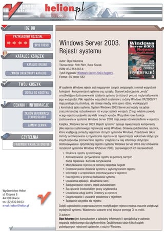 IDZ DO
         PRZYK£ADOWY ROZDZIA£

                           SPIS TRE CI   Windows Server 2003.
                                         Rejestr systemu
           KATALOG KSI¥¯EK
                                         Autor: Olga Kokoreva
                      KATALOG ONLINE     T³umaczenie: Piotr Pilch, Rafa³ Sionek
                                         ISBN: 83-7361-662-4
       ZAMÓW DRUKOWANY KATALOG           Tytu³ orygina³u: Windows Server 2003 Registry
                                         Format: B5, stron: 552

              TWÓJ KOSZYK
                                         W systemie Windows rejestr jest magazynem danych zwi¹zanych z niemal wszystkimi
                    DODAJ DO KOSZYKA     funkcjami i komponentami systemu oraz sprzêtu. Stanowi jednocze nie „wrota”
                                         umo¿liwiaj¹ce dostosowywanie dzia³ania systemu do ró¿nych potrzeb i optymalizowanie
                                         jego wydajno ci. Pliki rejestrów wszystkich systemów z rodziny Windows XP/2000/NT
         CENNIK I INFORMACJE             maj¹ analogiczn¹ strukturê, ale istnieje miêdzy nimi sporo ró¿nic, wynikaj¹cych
                                         z konstrukcji j¹dra systemu. System Windows 2003 Server jest oparty na j¹drze
                                         znacznie bardziej rozbudowanym ni¿ w poprzednich wersjach. Z tego w³a nie powodu
                   ZAMÓW INFORMACJE      w jego rejestrze pojawi³o siê wiele nowych wpisów. Wszystkie nowe funkcje
                     O NOWO CIACH
                                         zastosowane w systemie Windows Server 2003 maj¹ swoje odzwierciedlenie w rejestrze.
                       ZAMÓW CENNIK      Ksi¹¿ka „Windows Server 2003. Rejestr systemu” opisuje najwa¿niejsze komponenty
                                         pliku rejestru systemowego najnowszej wersji Windows. Omawia podobieñstwa i ró¿nice,
                                         które wystêpuj¹ pomiêdzy rejestrami ró¿nych systemów Windows. Przedstawia tak¿e
                 CZYTELNIA               metody archiwizowania i przywracania rejestru oraz najwa¿niejsze wskazówki dotycz¹ce
                                         innych aspektów przetwarzania rejestru. Znajdziesz w niej informacje dotycz¹ce
          FRAGMENTY KSI¥¯EK ONLINE       dostosowywania i optymalizacji rejestru systemu Windows Server 2003 oraz omówienie
                                         rozszerzeñ systemów Windows XP/Server 2003, poprawiaj¹cych ich niezawodno æ.
                                            • Struktura rejestru systemowego
                                            • Archiwizowanie i przywracanie rejestru za pomoc¹ narzêdzi
                                              Kopia zapasowa i Konsola odzyskiwania
                                            • Modyfikowanie rejestru za pomoc¹ narzêdzia Regedit
                                            • Dostosowywanie dzia³ania systemu z wykorzystaniem rejestru
                                            • Informacje o urz¹dzeniach przechowywane w rejestrze
                                            • Rola rejestru w procesie ³adowania systemu
                                            • Ustawienia aplikacji i sk³adników sieci
                                            • Zabezpieczanie rejestru przed uszkodzeniem
                                            • Zarz¹dzanie rodowiskiem pracy u¿ytkownika
Wydawnictwo Helion
ul. Chopina 6                               • Ustawienia us³ugi Active Directory w rejestrze
44-100 Gliwice                              • Diagnozowanie i usuwanie problemów z rejestrem
tel. (32)230-98-63                          • Tworzenie skryptów dla rejestru
e-mail: helion@helion.pl                 Dziêki odpowiednio przeprowadzonym modyfikacjom rejestru mo¿na znacznie zwiêkszyæ
                                         wydajno æ systemu. Wiadomo ci zawarte w tej ksi¹¿ce pomog¹ Ci to zrobiæ.
                                         O autorze:
                                         Olga Kokoreva jest konsultantem z dziedziny informatyki i specjalistk¹ w zakresie
                                         wsparcia technicznego dla u¿ytkowników. Opublikowa³a tak¿e kilka ksi¹¿ek
                                         po wiêconych rejestrowi systemów z rodziny Windows.
 