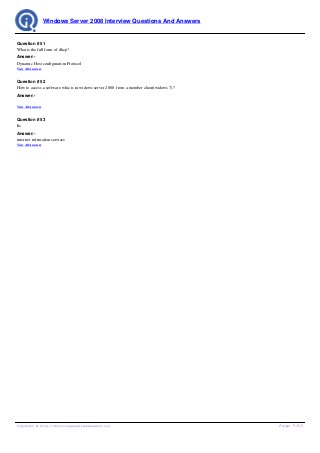 Windows Server 2008 Interview Questions And Answers


Question # 51
What is the full form of dhcp?
Answer:-
Dynamic Host configuration Protocol
View All Answers


Question # 52
How to access a software whic is in widows server 2008 from a member client(widows 7)?
Answer:-

View All Answers


Question # 53
Iis
Answer:-
internet infrmation servises
View All Answers




Copyright © http://InterviewQuestionsAnswers.org                                         Page 9/10
 