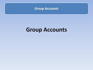 Group Accounts
Group Accounts
 
