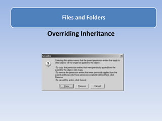 Overriding Inheritance
Files and Folders
 