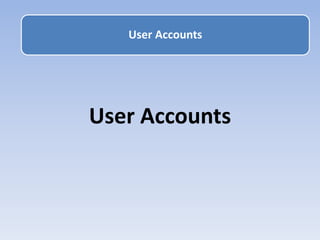 User Accounts
User Accounts
 