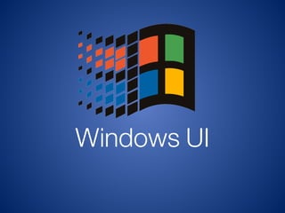 Windows UI
 