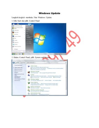 Windows Update
Langkah-langkah membuka Fitur Windows Update
1. Klik Start dan pilih Control Panel
2. Dalam Control Panel, pilih System and Security
 