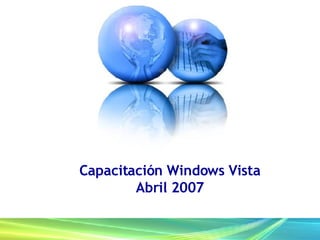 Capacitación Windows Vista Abril 2007 