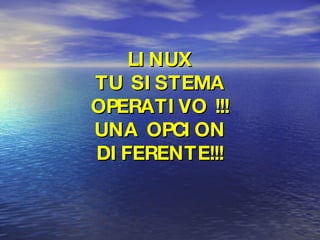 LINUX TU SISTEMA OPERATIVO !!! UNA OPCION DIFERENTE!!!