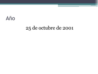 Año
25 de octubre de 2001
 