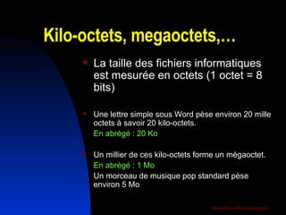Kilo-octets, megaoctets,… La taille des fichiers informatiques est mesurée en octets (1 octet = 8 bits) Une lettre simple sous Word pèse environ 20 mille octets à savoir 20 kilo-octets.  En abrégé : 20 Ko Un millier de ces kilo-octets forme un mégaoctet.  En abrégé : 1 Mo Un morceau de musique pop standard pèse environ 5 Mo 