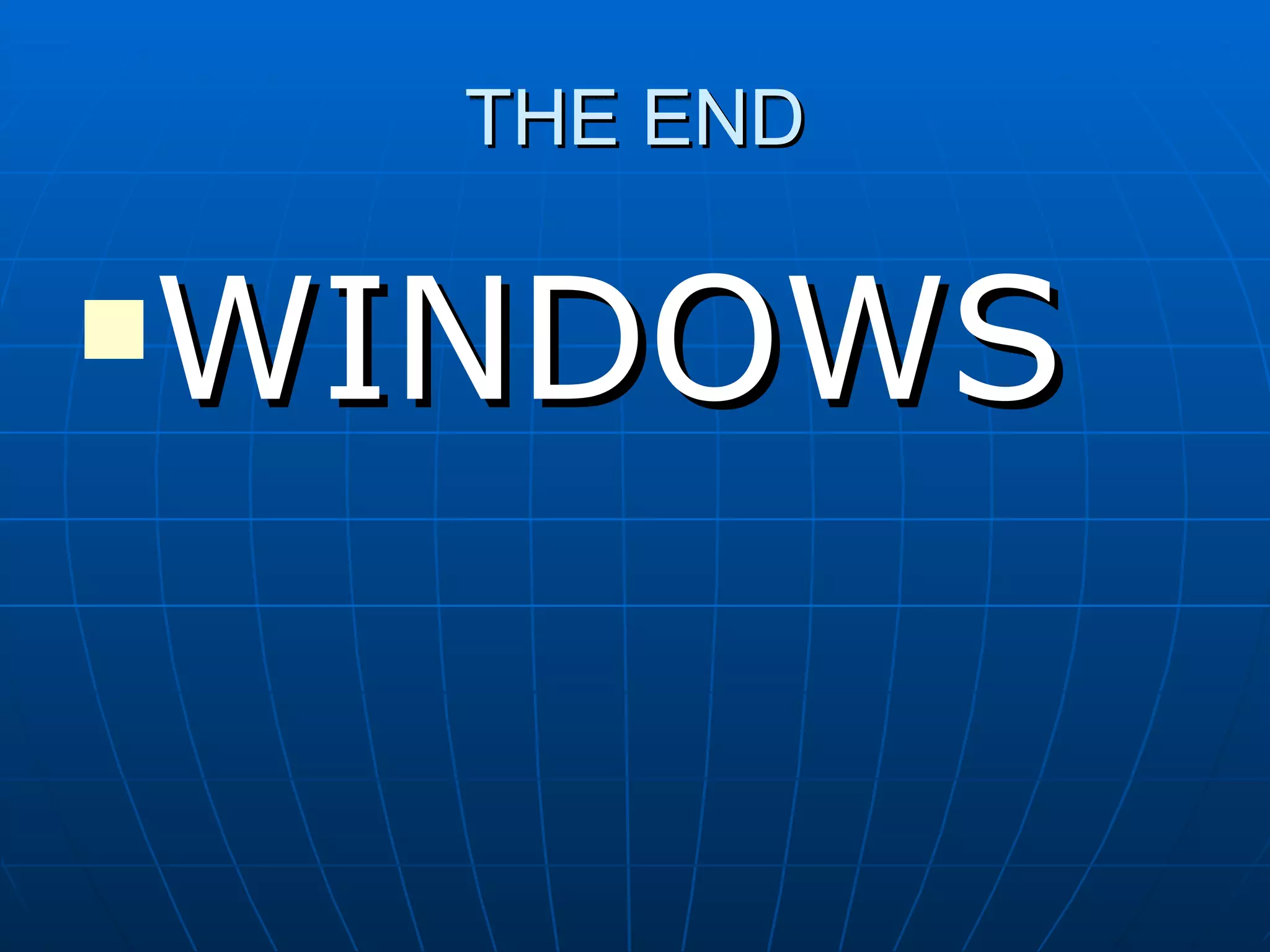 THE END WINDOWS 