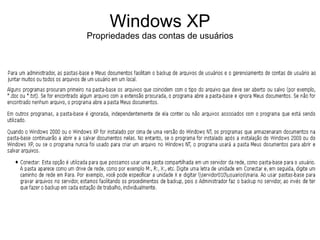 Windows XP
Propriedades das contas de usuários
 