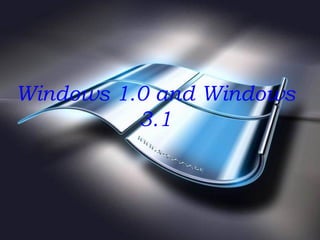 Windows 1.0 and Windows
          3.1
 
