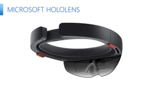 MICROSOFT HOLOLENS
 