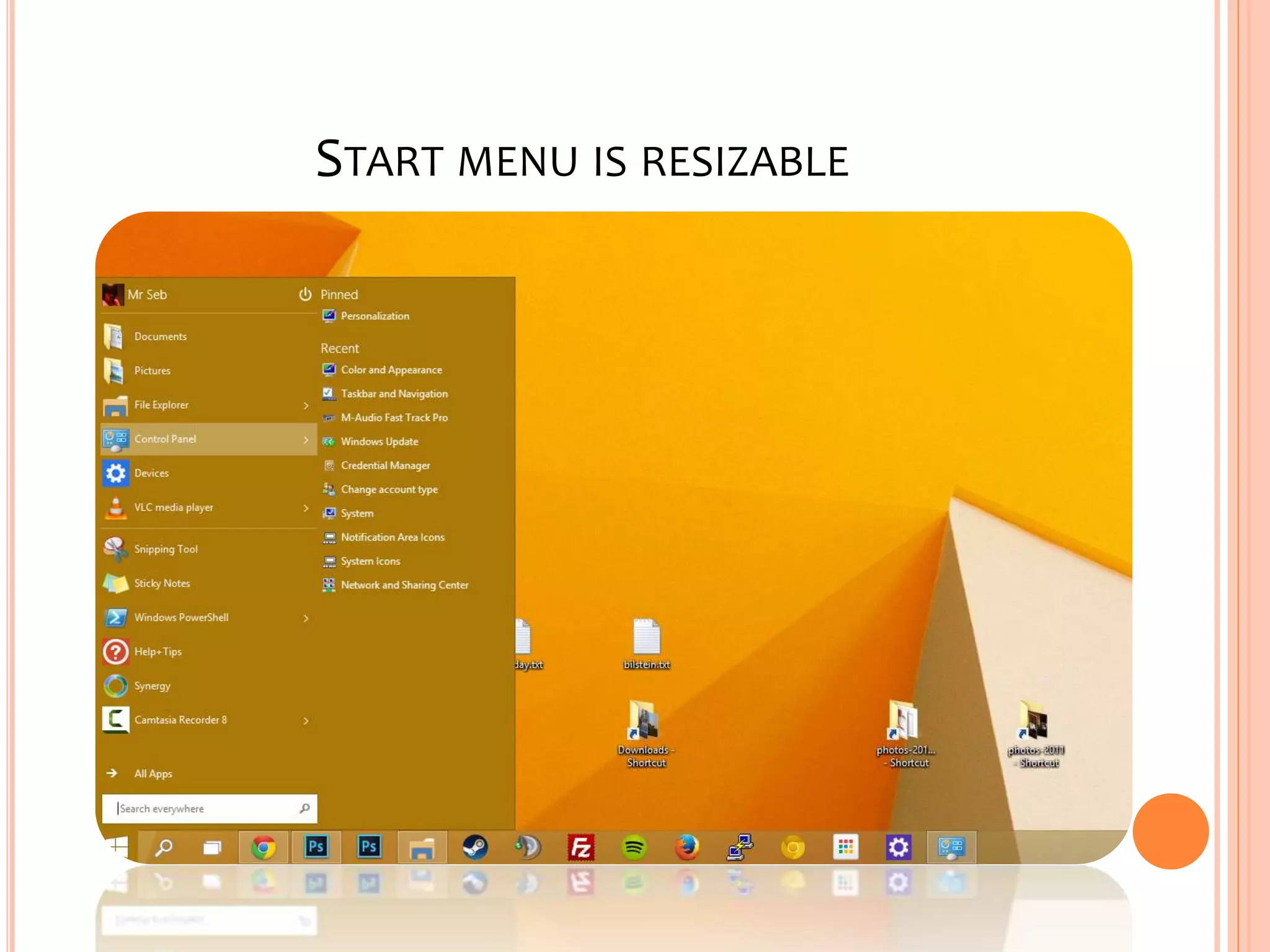 START MENU IS RESIZABLE
 
