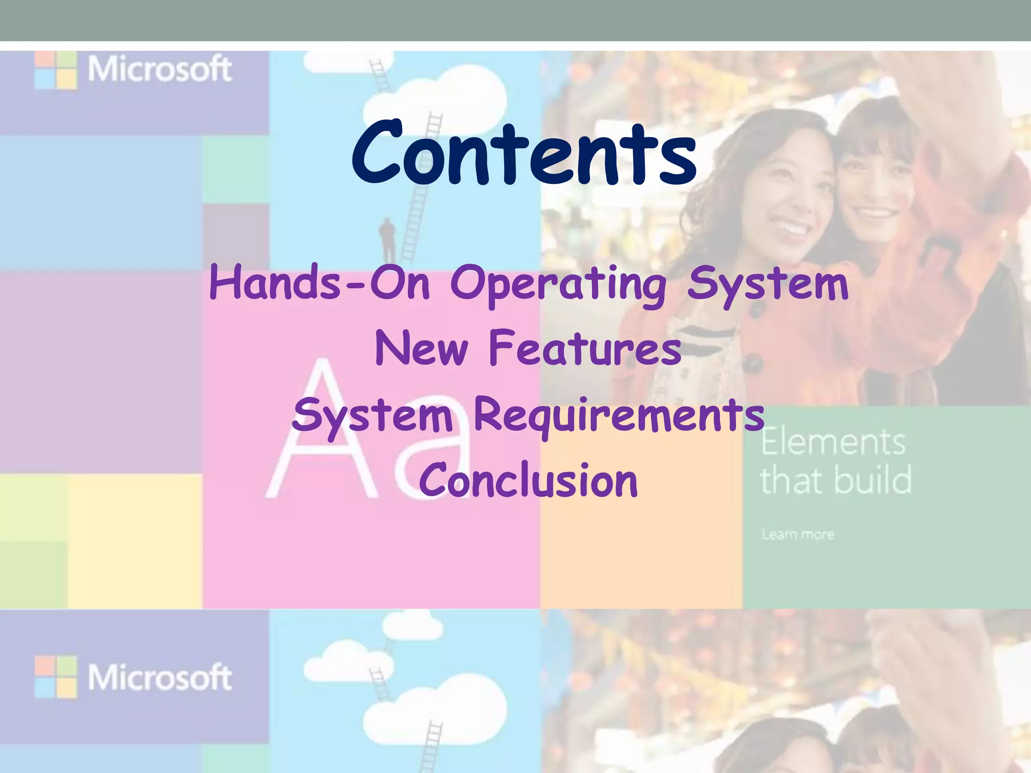 Contents
Hands-On Operating System
New Features
System Requirements
Conclusion
 