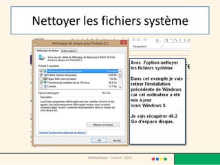 Nettoyer les fichiers système
Médiathèque - Lorient - 2015
 