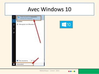 Avec Windows 10
Médiathèque - Lorient - 2015
 