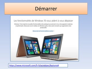 Démarrer
https://www.microsoft.com/fr-fr/windows/features#Médiathèque - Lorient
 