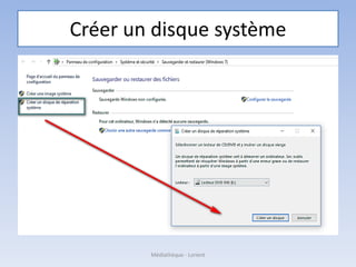 Créer un disque système
Médiathèque - Lorient
 