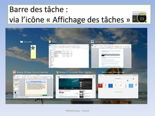 Barre des tâche :
via l’icône « Affichage des tâches »
Médiathèque - Lorient
 
