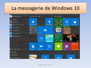La messagerie de Windows 10
Médiathèque - Lorient
 