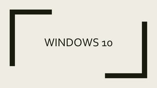 WINDOWS 10
 
