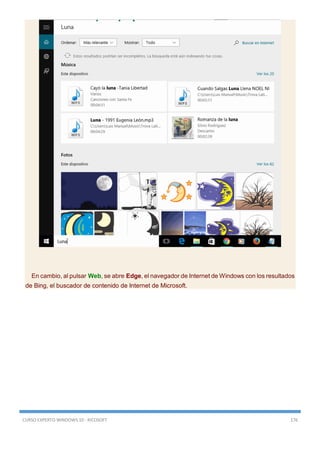 CURSO EXPERTO WINDOWS 10 - RICOSOFT 176
En cambio, al pulsar Web, se abre Edge, el navegador de Internet de Windows con los resultados
de Bing, el buscador de contenido de Internet de Microsoft.
 