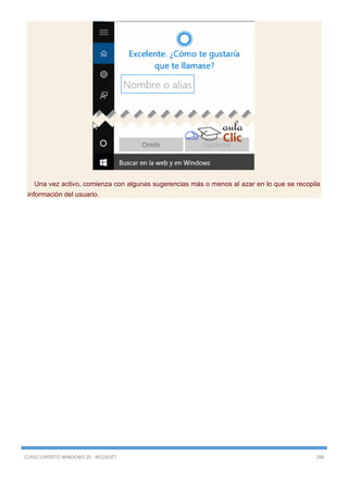 CURSO EXPERTO WINDOWS 10 - RICOSOFT 188
Una vez activo, comienza con algunas sugerencias más o menos al azar en lo que se recopila
información del usuario.
 