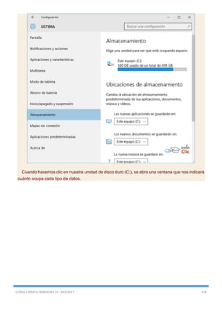 CURSO EXPERTO WINDOWS 10 - RICOSOFT 416
Cuando hacemos clic en nuestra unidad de disco duro (C:), se abre una ventana que nos indicará
cuánto ocupa cada tipo de datos.
 