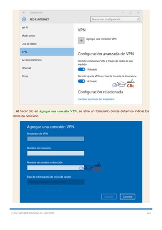 CURSO EXPERTO WINDOWS 10 - RICOSOFT 464
Al hacer clic en Agregar una conexión VPN, se abre un formulario donde debemos indicar los
datos de conexión.
 