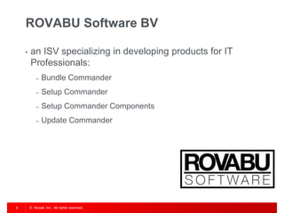 © Novell, Inc. All rights reserved.2
ROVABU Software BV
• an ISV specializing in developing products for IT
Professionals:
– Bundle Commander
– Setup Commander
– Setup Commander Components
– Update Commander
 
