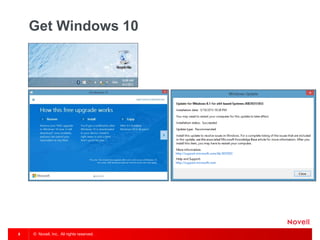 © Novell, Inc. All rights reserved.8
Get Windows 10
 