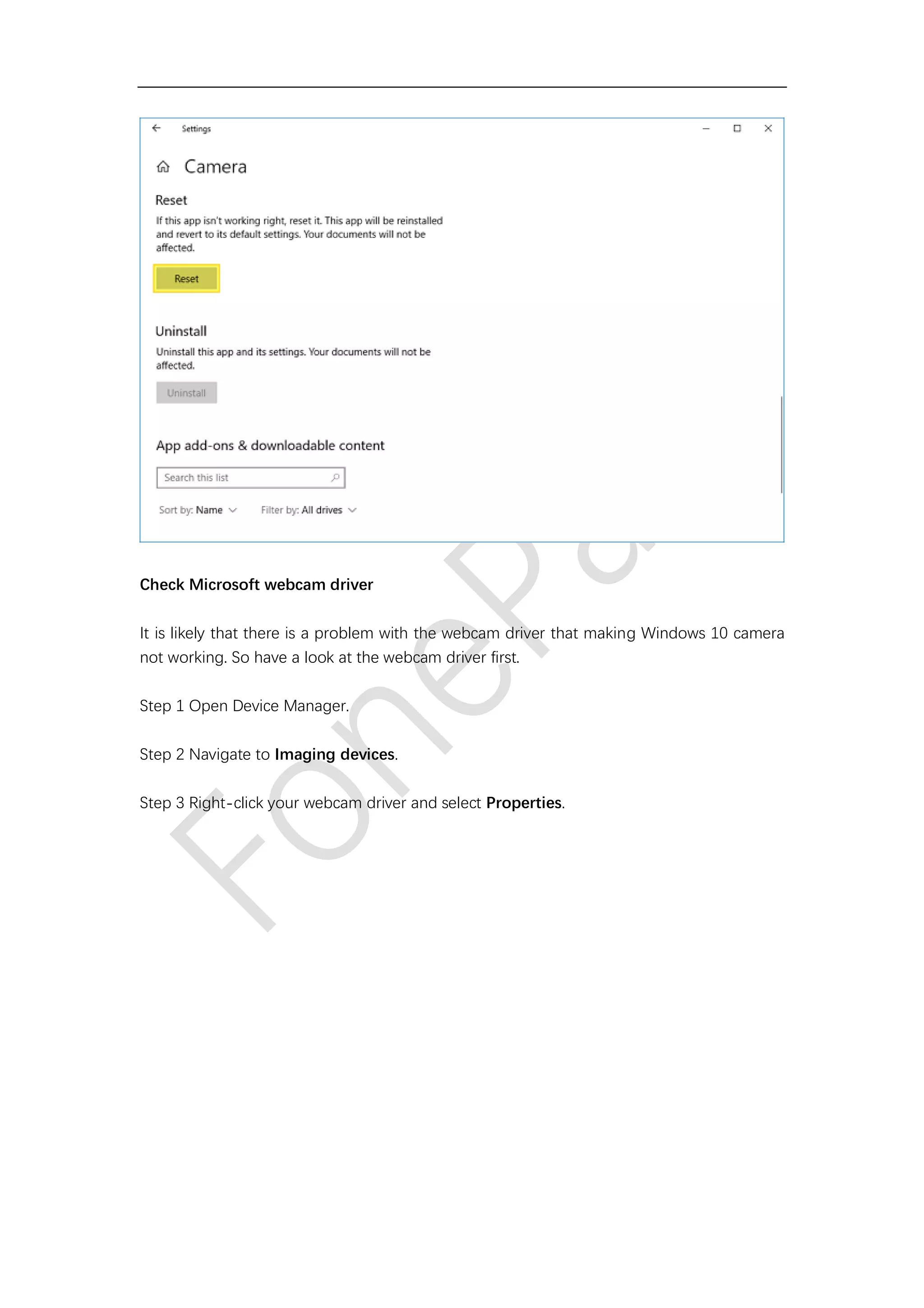 Check Microsoft webcam driver
It is likely that there is a problem with the webcam driver that making Windows 10 camera
not working. So have a look at the webcam driver first.
Step 1 Open Device Manager.
Step 2 Navigate to Imaging devices.
Step 3 Right-click your webcam driver and select Properties.
 