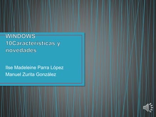 Ilse Madeleine Parra López
Manuel Zurita González
 
