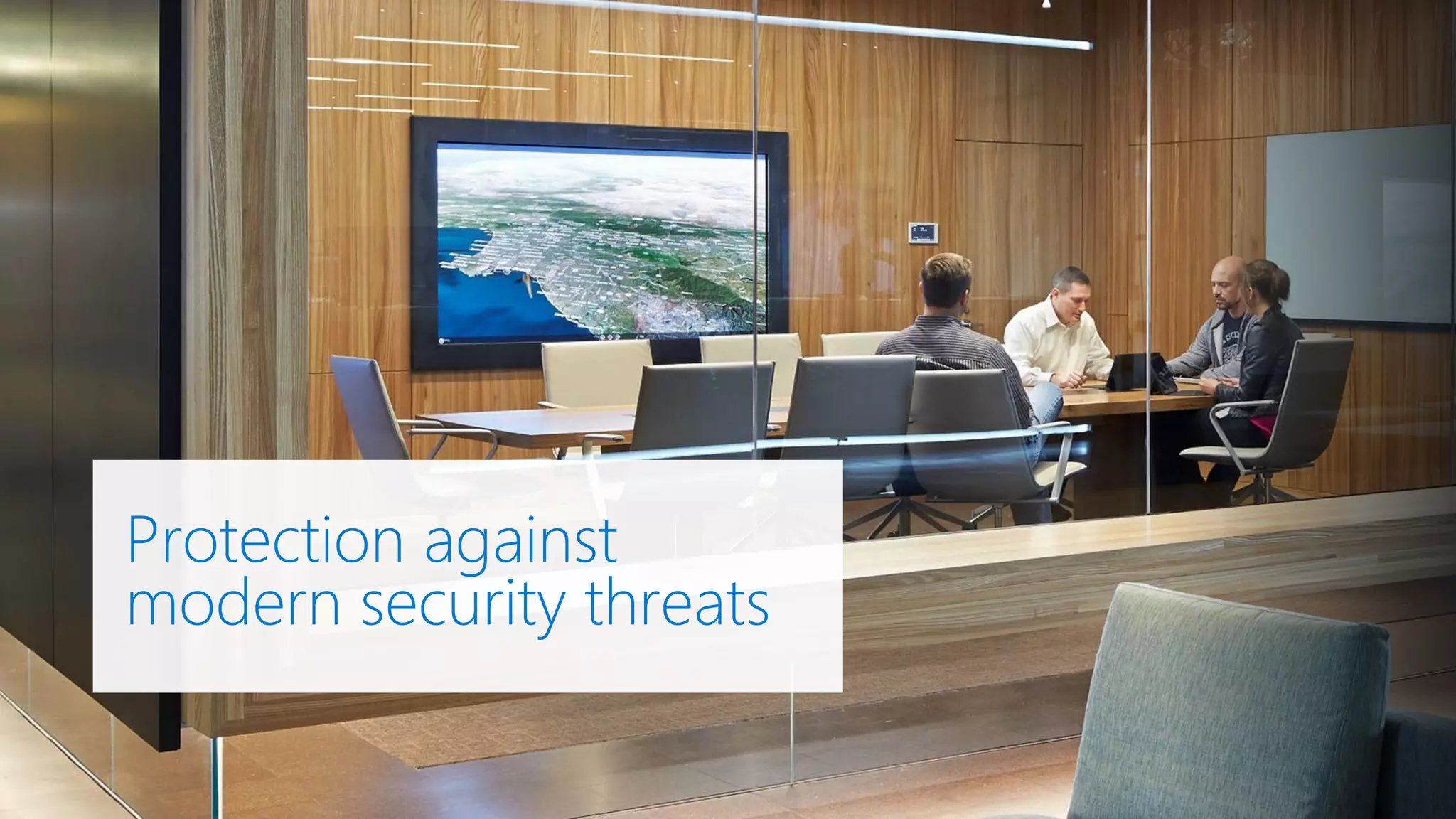 Protection against
modern security threats
 