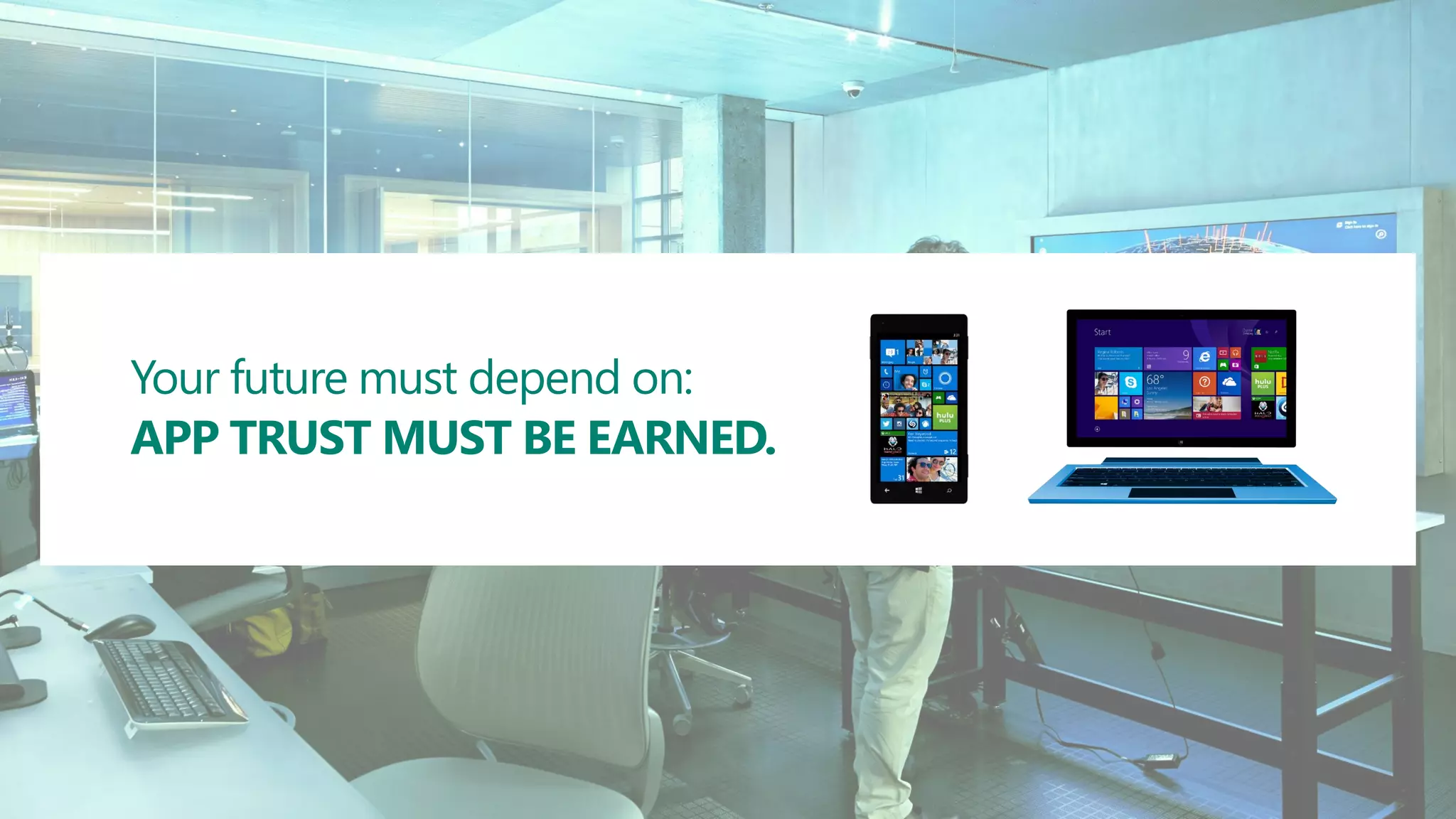 Your future must depend on:
APP TRUST MUST BE EARNED.
 