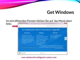Get Windows
Im sich öffnenden Fenster klicken Sie auf das Menü oben
links
www.windows10-erfolgreich-nutzen.com
 