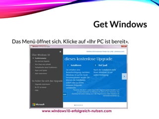 Get Windows
Das Menü öffnet sich. Klicke auf «Ihr PC ist bereit».
www.windows10-erfolgreich-nutzen.com
 