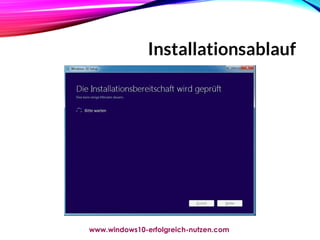 Installationsablauf
www.windows10-erfolgreich-nutzen.com
 