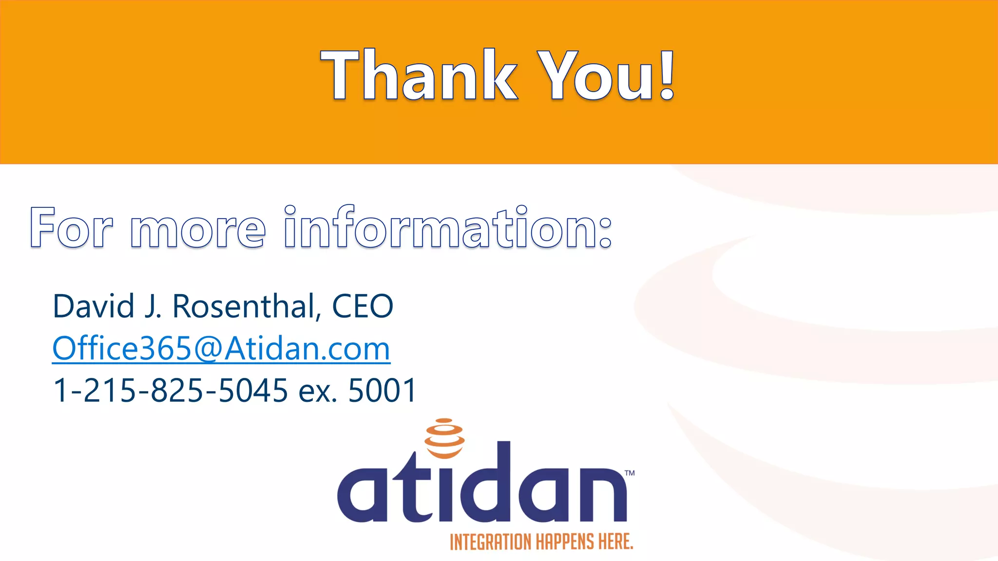 David J. Rosenthal, CEO
Office365@Atidan.com
1-215-825-5045 ex. 5001
 