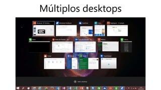 Múltiplos desktops
 