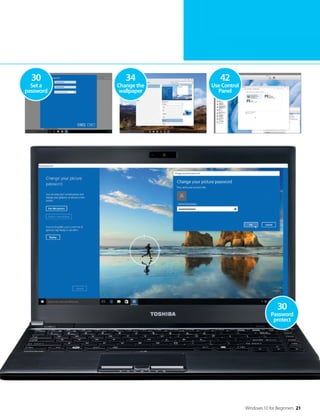 Windows 10 for Beginners 21
42
Use Control
Panel
30
Set a
password
34
Change the
wallpaper
30
Password
protect
 