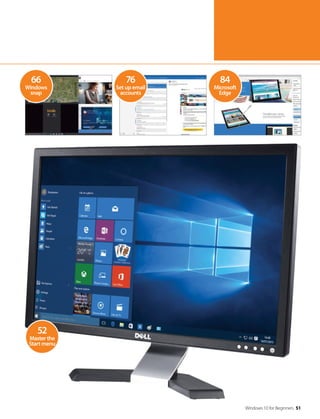 Windows 10 for Beginners 51
84
Microsoft
Edge
76
Set up email
accounts
66
Windows
snap
52
Master the
Start menu
 