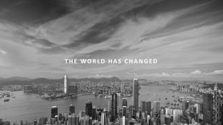 2016
THE WORLD HAS CHANGED
 