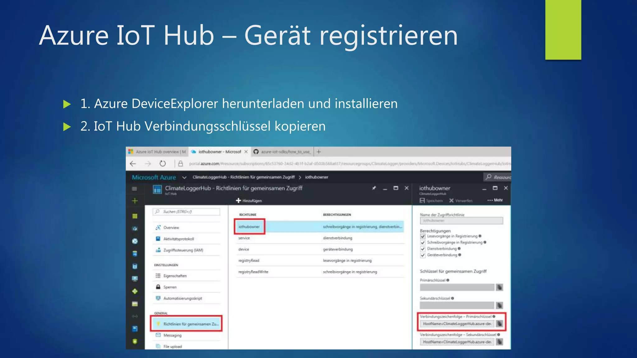 Azure IoT Hub – Gerät registrieren
 1. Azure DeviceExplorer herunterladen und installieren
 2. IoT Hub Verbindungsschlüssel kopieren
 