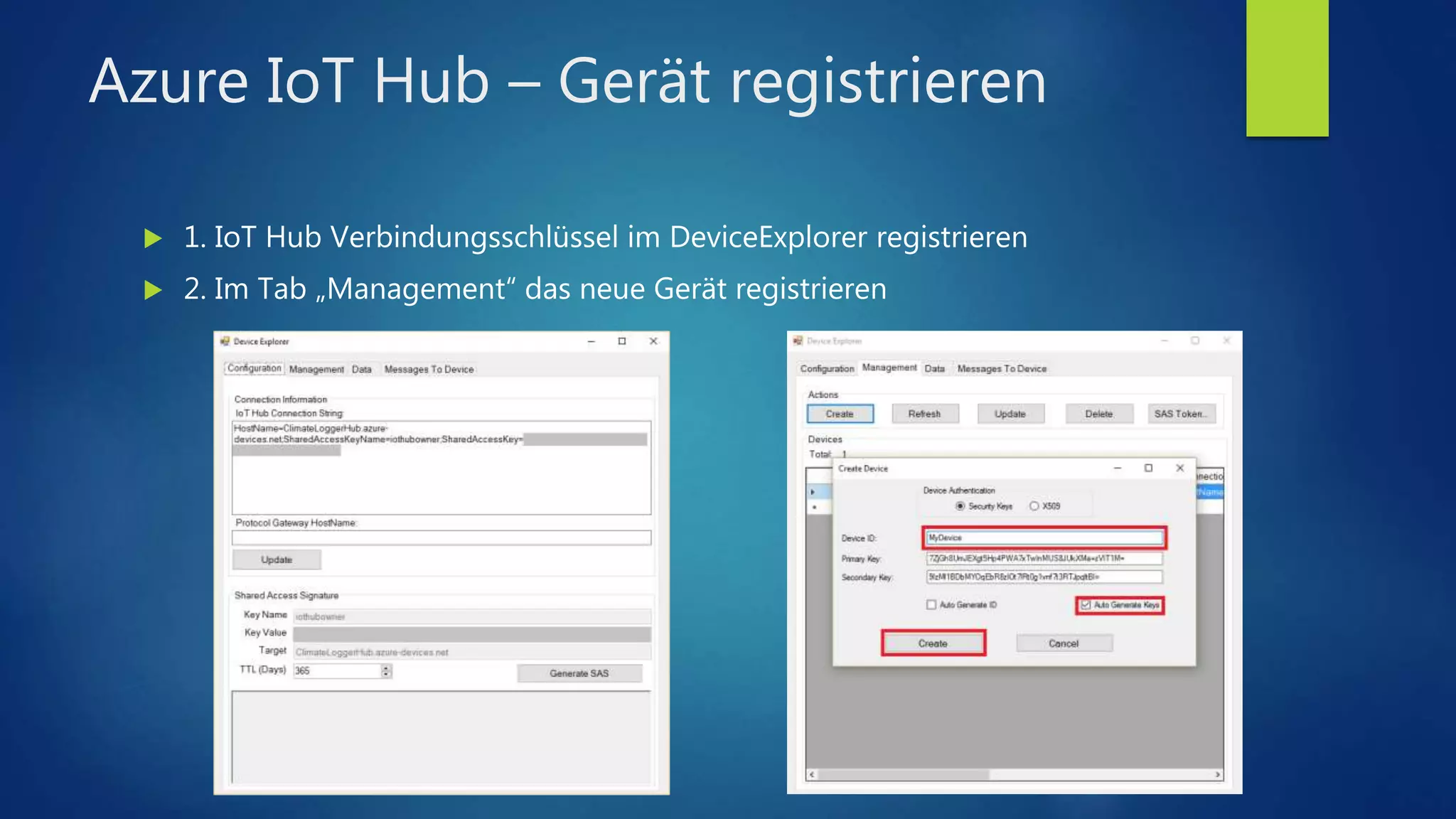 Azure IoT Hub – Gerät registrieren
 1. IoT Hub Verbindungsschlüssel im DeviceExplorer registrieren
 2. Im Tab „Management“ das neue Gerät registrieren
 